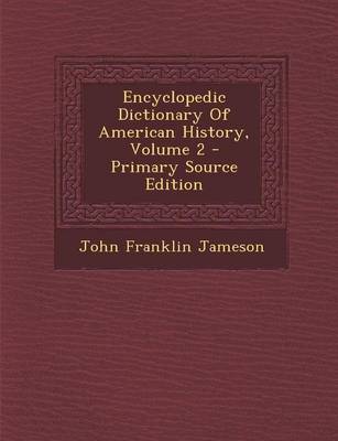 Book cover for Encyclopedic Dictionary of American History, Volume 2 - Primary Source Edition