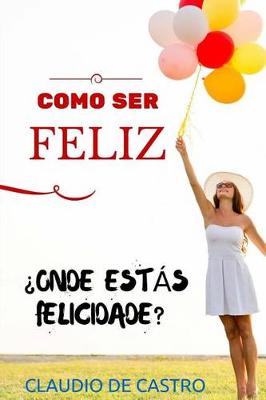 Book cover for Como Ser Feliz