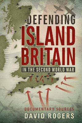 Book cover for Defending Island Britain in the Second World War