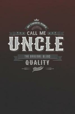 Cover of My Favorite People Call Me Uncle The Original Blend Quality Classic