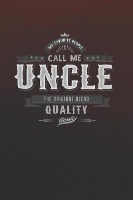 Book cover for My Favorite People Call Me Uncle The Original Blend Quality Classic