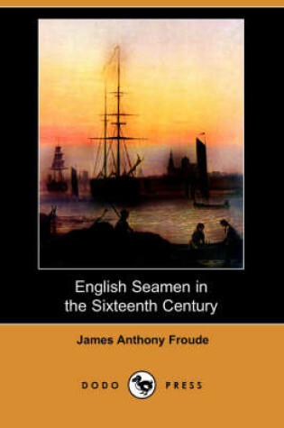 Cover of English Seamen in the Sixteenth Century (Dodo Press)
