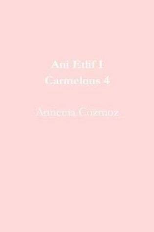 Cover of Ani Etlif I Carmelous 4