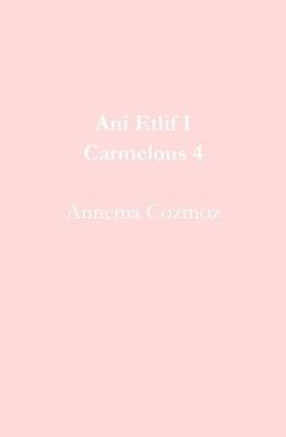 Book cover for Ani Etlif I Carmelous 4