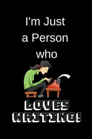 Cover of I'm Just a Person Who Loves Writing!
