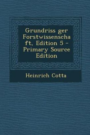 Cover of Grundriss Ger Forstwissenschaft, Edition 5 - Primary Source Edition