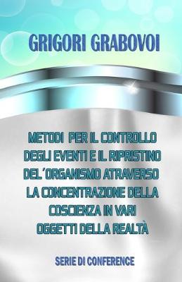 Book cover for Metodi per il controllo degli eventi e il ripristino dell'organismo attraverso la concentrazione della coscienza in vari oggetti della realtà