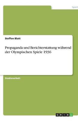 Cover of Propaganda und Berichterstattung wahrend der Olympischen Spiele 1936