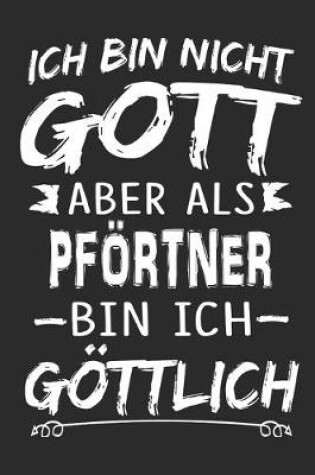 Cover of Ich bin nicht Gott aber als Pfoertner bin ich goettlich