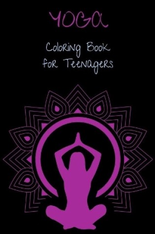 Cover of YOGA Coloring Book for Teenagers