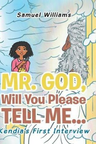 Cover of Mr. God, Will You Please Tell Me...