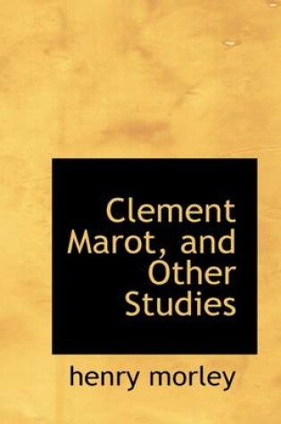 Cover of Clement Marot, and Other Studies