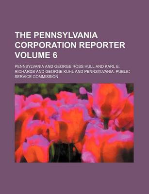 Book cover for The Pennsylvania Corporation Reporter Volume 6