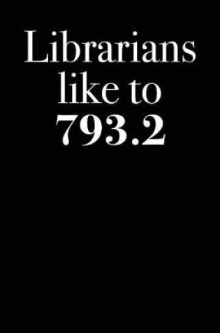 Cover of Librarians Like to 793.2