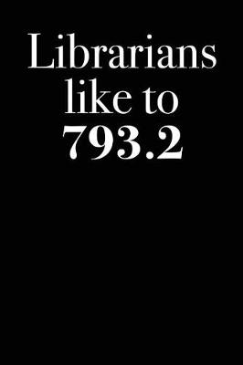 Book cover for Librarians Like to 793.2