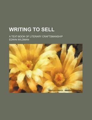 Book cover for Writing to Sell; A Text-Book of Literary Craftsmanship