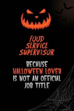Cover of Food Service Supervisor Because Halloween Lover Is Not An Official Job Title