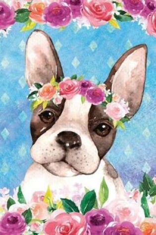 Cover of My Big Fat Bullet Journal for Dog Lovers Boston Terrier in Flowers