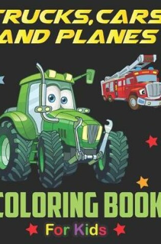 Cover of Trucks, Planes and Cars Coloring Book