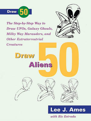 Book cover for Draw 50 Aliens, Ufos, Galaxy Ghouls, Milky Way Marauders, and Other Extraterrestrial Creatures