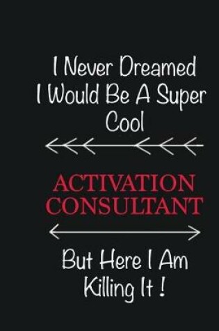 Cover of I never Dreamed I would be a super cool Activation Consultant But here I am killing it