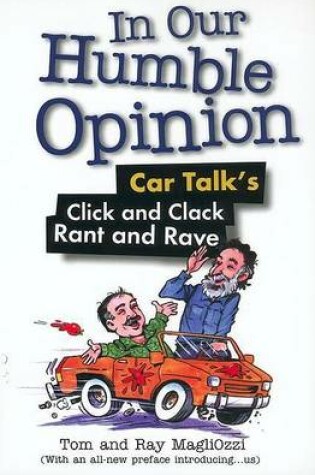 Cover of In Our Humble Opinion: Car Talk's Click and Clack Rant and Rave