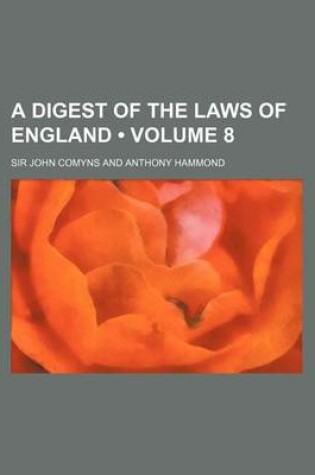 Cover of A Digest of the Laws of England (Volume 8 )