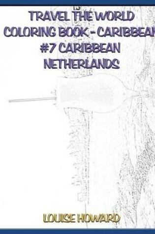 Cover of Travel the World Coloring Book - Caribbean #7 Caribbean Netherlands