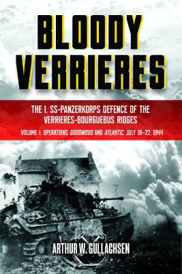 Book cover for Bloody Verrieres: the I. Ss-Panzerkorps' Defence of the VerrièRes-Bourguebus Ridges