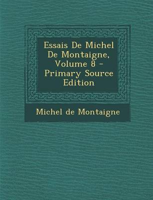 Book cover for Essais de Michel de Montaigne, Volume 8