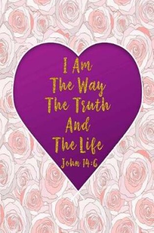 Cover of I Am the Way, the Truth, and the Life