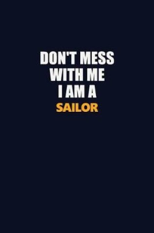 Cover of Don't Mess With Me I Am A Sailor