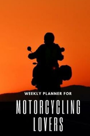 Cover of Weekly Planner for Motorcycling Lovers