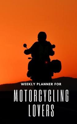 Book cover for Weekly Planner for Motorcycling Lovers