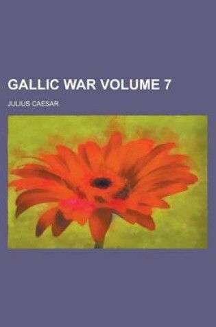Cover of Gallic War Volume 7