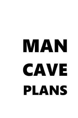 Cover of 2019 Weekly Planner For Men Man Cave Plans Black Font White Design 134 Pages