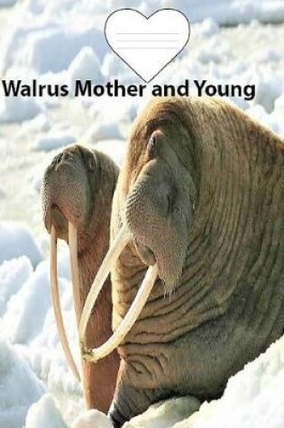 Cover of Walrus Mother And Young College Ruled Line Paper Composition Book