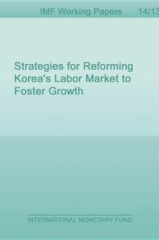 Cover of Strategies for Reforming Korea's Labor Market to Foster Growth