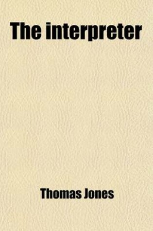 Cover of The Interpreter; A Summary View of the Revelation of St. John, Founded Chiefly on H. Gauntlett's Exposition of That Book