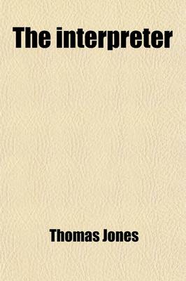 Book cover for The Interpreter; A Summary View of the Revelation of St. John, Founded Chiefly on H. Gauntlett's Exposition of That Book