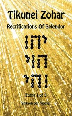 Book cover for Tikunei Zohar - Rectifications of Splendor - Tome 1 of 5