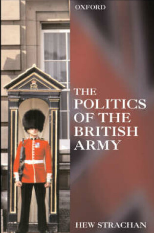 Cover of The Politics of the British Army