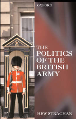 Book cover for The Politics of the British Army