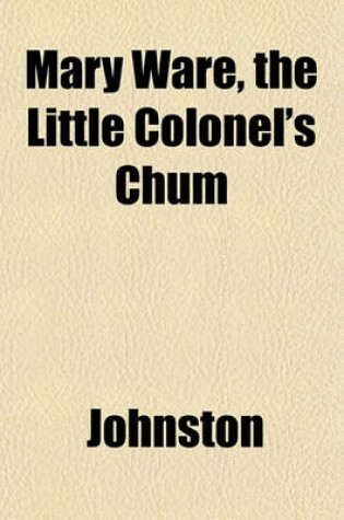 Cover of Mary Ware, the Little Colonel's Chum