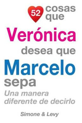 Cover of 52 Cosas Que Verónica Desea Que Marcelo Sepa