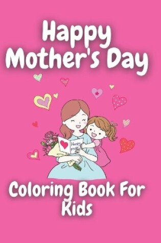 Cover of Mother's Day Coloring Book For Kids