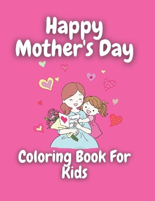 Book cover for Mother's Day Coloring Book For Kids