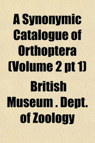 Cover of A Synonymic Catalogue of Orthoptera (Volume 2 PT 1)