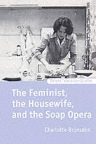 Cover of The Feminist, the Housewife, and the Soap Opera