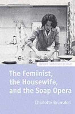 Book cover for The Feminist, the Housewife, and the Soap Opera